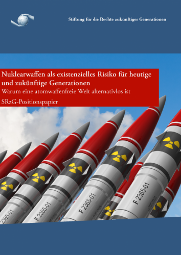 Nuklearwaffen als existenzielles Risiko für heutige und zukünftige Generationen (Dez 2020)